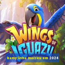 kamylinha morreu em 2024